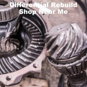 Differential-Rebuild-Plainfield-Naperville-Bolingbrook Differential Shop Near Me